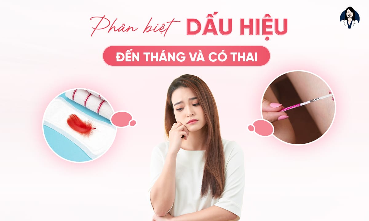 Phân Biệt Dấu Hiệu Sắp Đến Tháng Và Có Thai