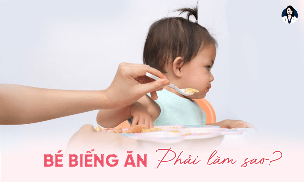 Bé Biếng Ăn Phải Làm Sao – Mách Mẹ Típ Cho Bé Ăn Ngon Miệng