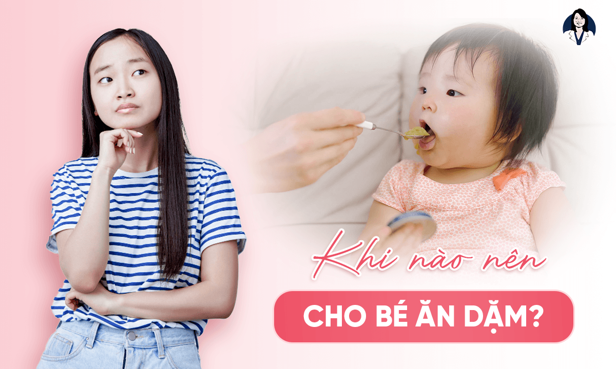 Khi Nào Nên Bắt Đầu Cho Bé Ăn Dặm? Típ Cho Bé Ăn Dặm Đúng Cách