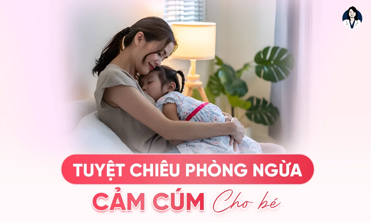 Tuyệt Chiêu Phòng Ngừa Cảm Cúm Cho Bé Yêu Khỏe Mạnh Suốt Mùa Lạnh