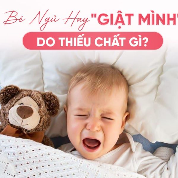 [Giải Đáp] Bé Ngủ Hay Giật Mình Là Thiếu Chất Gì?